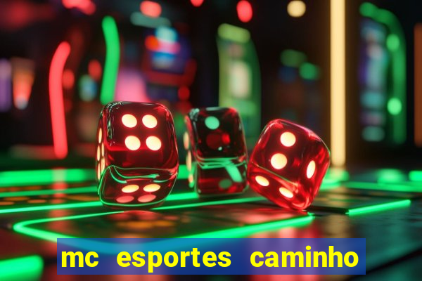 mc esportes caminho da sorte